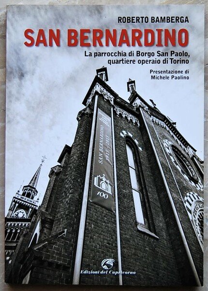 SAN BERNARDINO. LA PARROCCHIA DI BORGO SAN PAOLO, QUARTIERE OPERAIO …