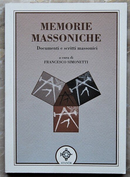 MEMORIE MASSONICHE. DOCUMENTI E SCRITTI MASSONICI.
