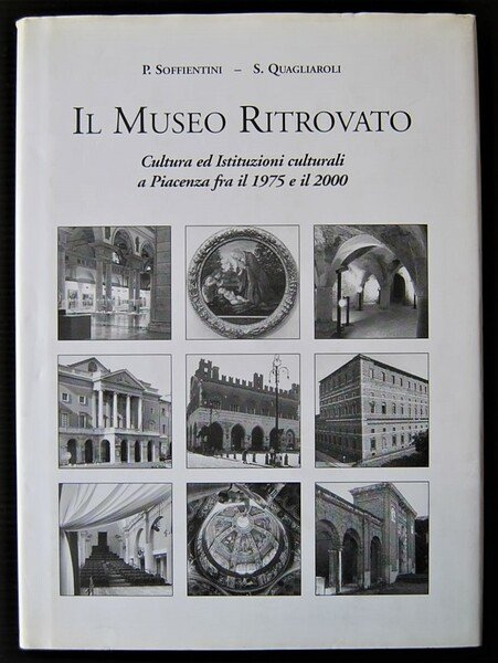 IL MUSEO RITROVATO. CULTURA ED ISTITUZIONI CULTURALI A PIACENZA FRA …