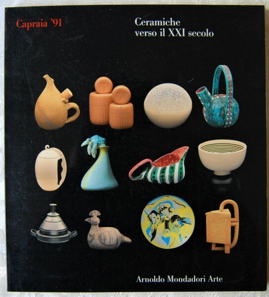 CERAMICHE VERSO IL XXI SECOLO. CAPRAIA '91.