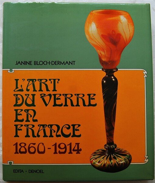 L'ART DU VERRE EN FRANCE. 1860 1914.