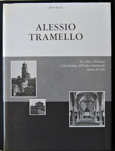 ALESSIO TRAMELLO. TRE CHIESE A PIACENZA E L'ARCHITETTURA DELL'ITALIA SETTENTRIONALE …