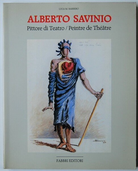 ALBERTO SAVINIO. PITTORE DI TEATRO / PEINTRE DE THEATRE.