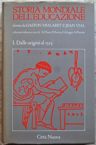 STORIA MONDIALE DELL'EDUCAZIONE. VOLUME I. DALLE ORIGINI AL 1515.