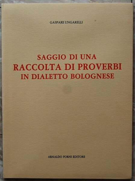 SAGGIO DI UNA RACCOLTA DI PROVERBI IN DIALETTO BOLOGNESE.