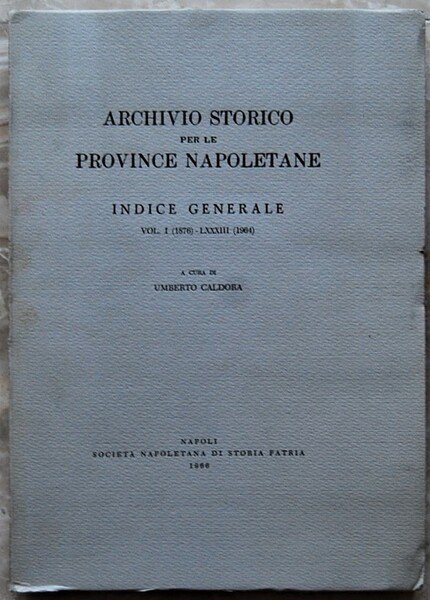 ARCHIVIO STORICO PER LE PROVINCE NAPOLETANE. INDICE GENERALE. VOL. I …