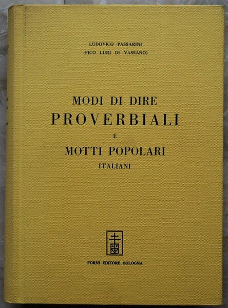 MODI DI DIRE PROVERBIALI E MOTTI POPOLARI ITALIANI.