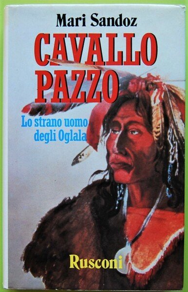 CAVALO PAZZO. LO STRANO UOMO DEGLI OGLALA.