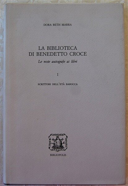 LA BIBLIOTECA DI BENEDETTO CROCE. LE NOTE AUTOGRAFE AI LIBRI. …