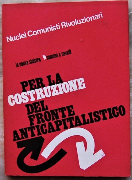 PER LA COSTRUZIONE DEL FRONTE ANTICAPITALISTICO.