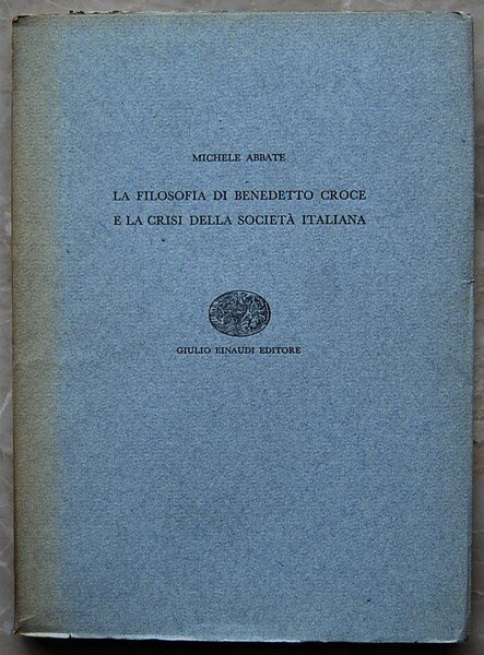 LA FILOSOFIA DI BENEDETTO CROCE E LA CRISI DELLA SOCIETA' …