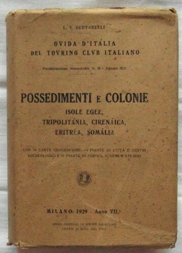 POSSEDIMENTI E COLONIE. ISOLE EGEE, TRIPOLITANIA, CIRENAICA, ERITREA, SOMALIA.