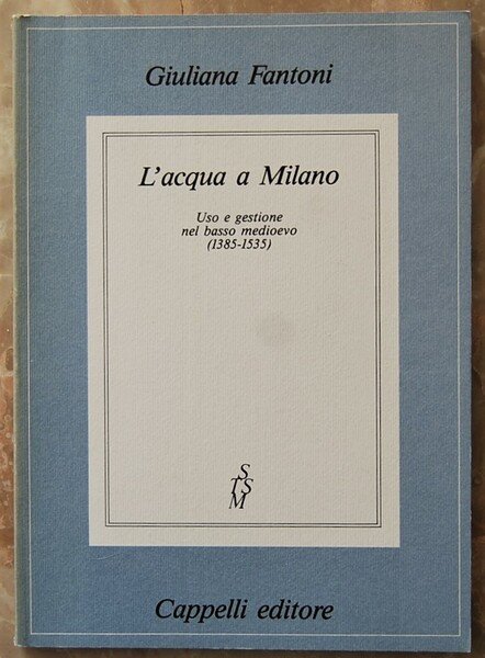 L'ACQUA A MILANO. USO E GESTIONE NEL BASSO MEDIOEVO. (1385 …