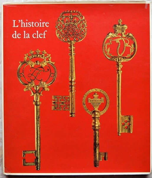 L'HISTOIRE DE LA CLEF. DE L'EPOQUE ROMAINE AU XVIII SIECLE.