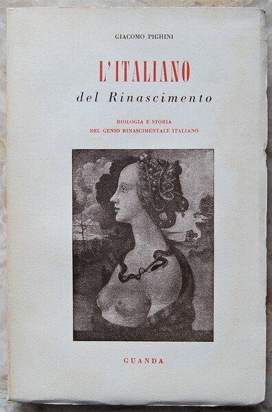 L'ITALIANO DEL RINASCIMENTO. BIOLOGIA E STORIA DEL GENIO RINASCIMENTALE ITALIANO.