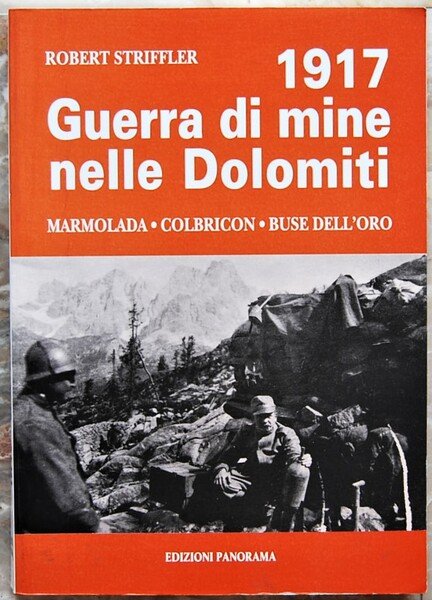 GUERRA DI MINE NELLE DOLOMITI. MARMOLADA, COLBRICON, BUSE DELL'ORO, COSTABELLA, …