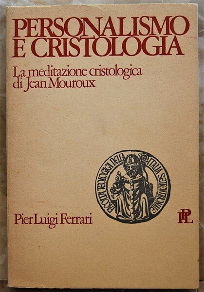 PERSONALISMO E CRISTOLOGIA. LA MEDITAZIONE CRISTOLOGICA DI JEAN MOUROUX.