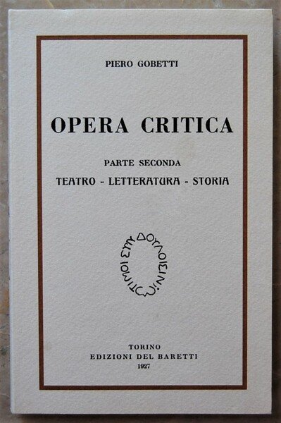 OPERA CRITICA. PARTE SECONDA. TEATRO LETTERATURA STORIA.