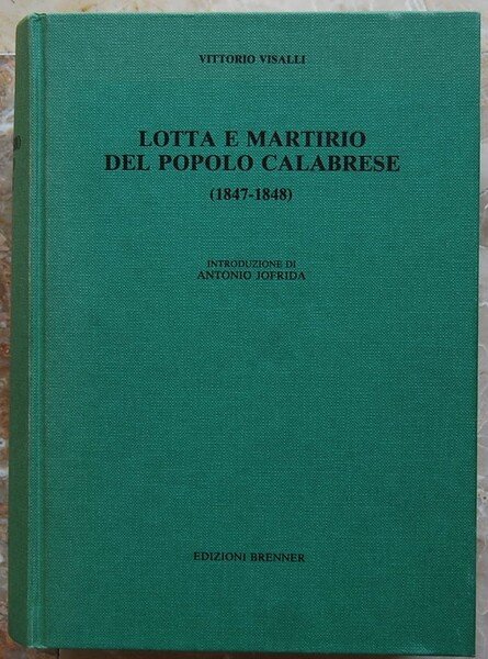 LOTTA E MARTIRIO DEL POPOLO CALABRESE. (1847 1848). PARTE PRIMA: …