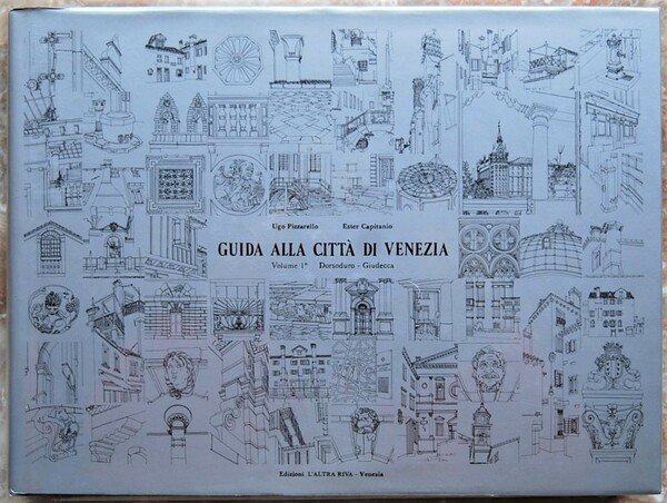 GUIDA ALLA CITTA' DI VENEZIA. VOLUME 1: DORSODURO, GIUDECCA.