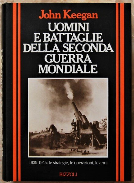 UOMINI E BATTAGLIE DELLA SECONDA GUERRA MONDIALE.