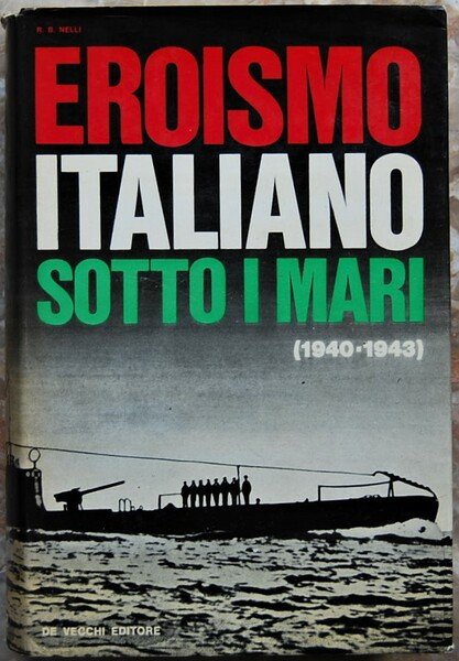 EROISMO ITALIANO SOTTO I MARI. (1940 1943).