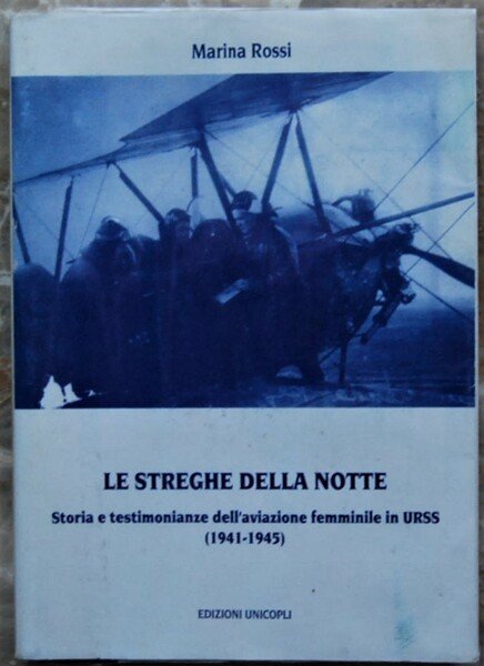 LE STREGHE DELLA NOTTE. STORIA E TESTIMONIANZE DELL'AVIAZIONE FEMMINILE IN …