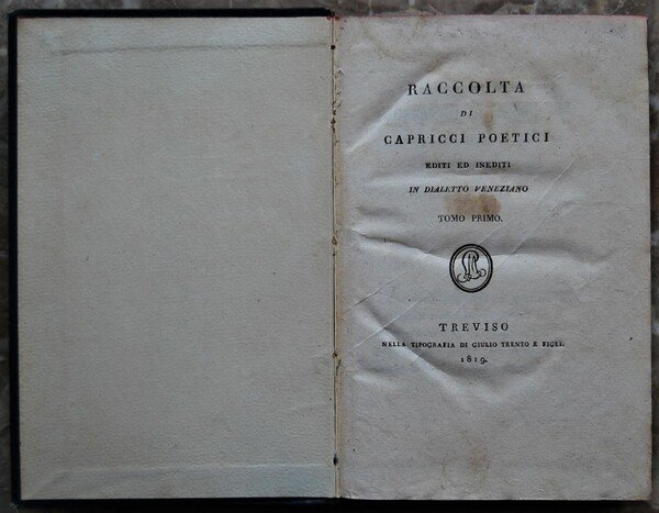 RACCOLTA DI CAPRICCI POETICI. EDITI ED INEDITI IN DIALETTO VENEZIANO.