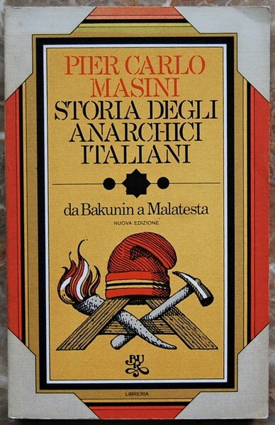 STORIA DEGLI ANARCHICI ITALIANI. DA BAKUNIN A MALATESTA. (1862 1892).