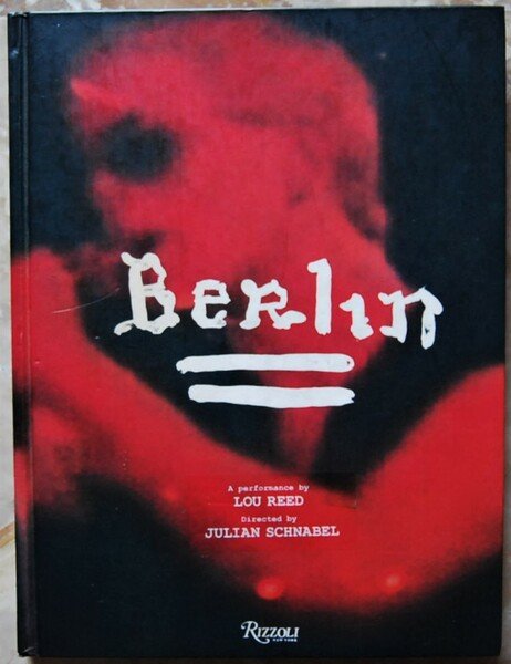 BERLIN. A PERFORMANCE BY LOU REED DIRECTED BY JULIAN SCHNABEL.