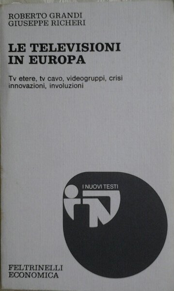 LE TELEVISIONI IN EUROPA. Tv etere, Tv cavo, videogruppi, crisi, …