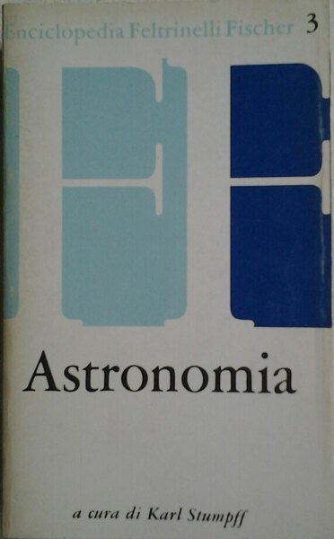 ASTRONOMIA. Traduzione di Libero Sosio. A cura di Stumpff Karl. Edizione italiana a cura di Margherita Hack.