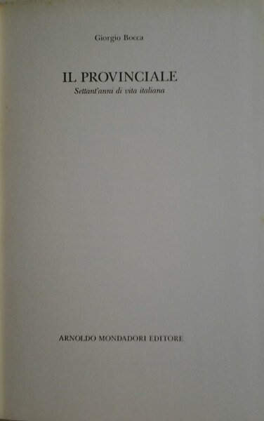 IL PROVINCIALE. Settant'anni di vita italiana.