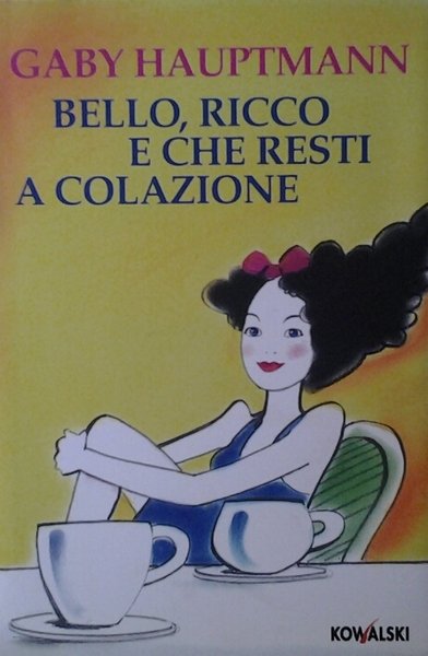 BELLO, RICCO E CHE RESTI A COLAZIONE.