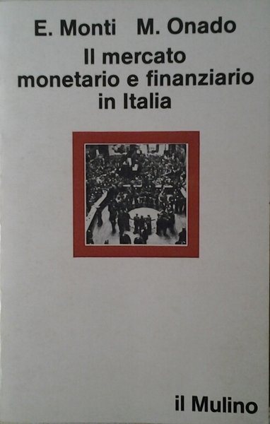 IL MERCATO MONETARIO E FINANZIARIO IN ITALIA. ASPETTI ISTITUZIONALI E …