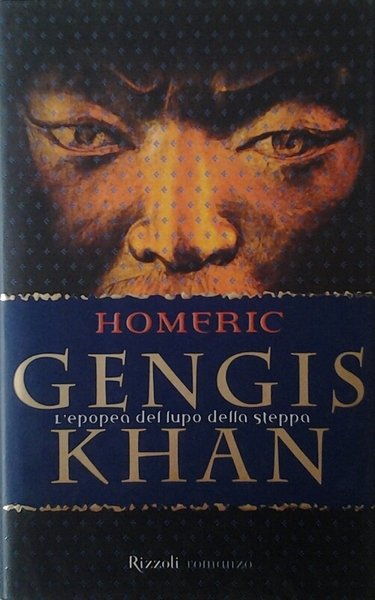 GENGIS KHAN. L'EPOPEA DEL LUPO DELLA STEPPA.