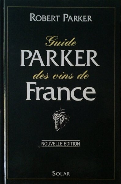 GUIDE PARKER DES VINS DE FRANCE.
