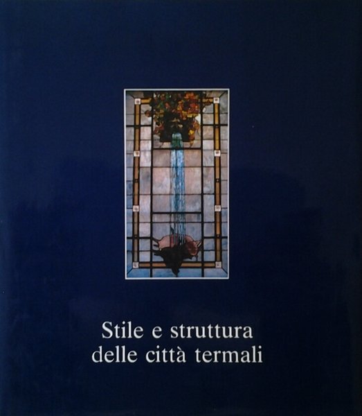 STILE E STRUTTURA DELLE CITTA' TERMALI. LOMBARDIA, PIEMONTE, VALLE D'AOSTA. …