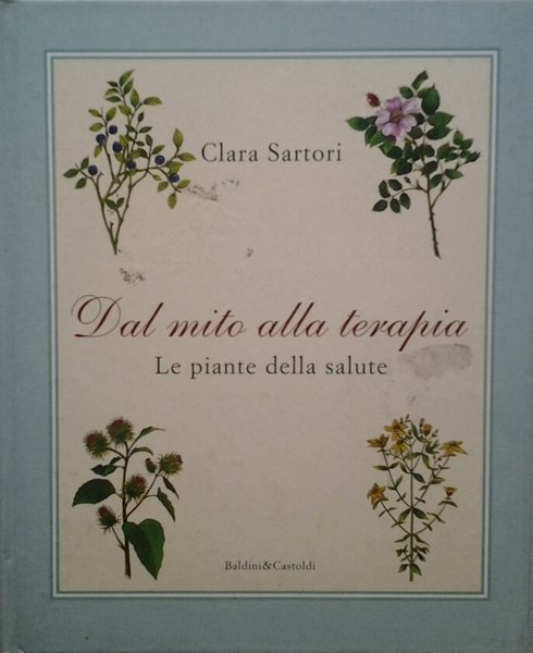 DAL MITO ALLA TERAPIA. LE PIANTE DELLA SALUTE.