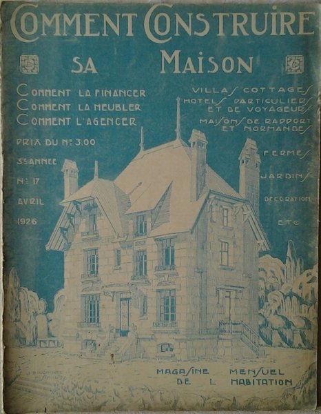 COMMENT CONSTRUIRE SA MAISON. MAGAZINE MENSUEL DE L'HABITATION. AVRIL 1926 …