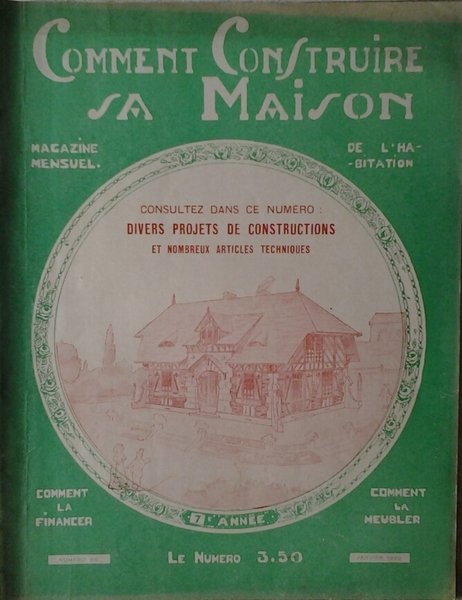 COMMENT CONSTRUIRE SA MAISON. MAGAZINE MENSUEL DE L'HABITATION. JANVIER 1930 …