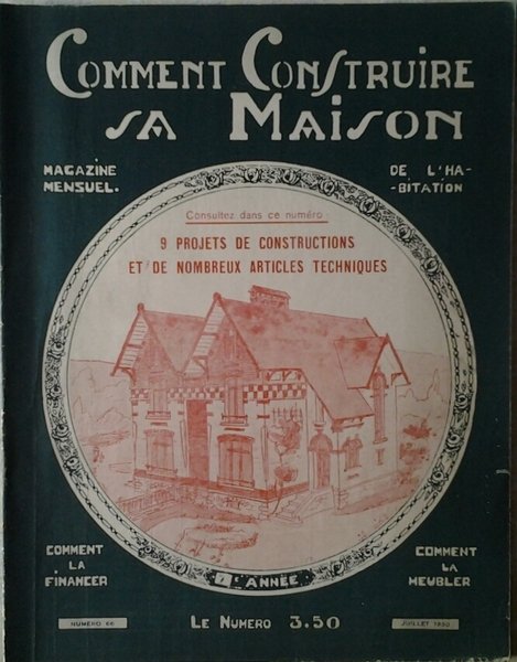 COMMENT CONSTRUIRE SA MAISON. MAGAZINE MENSUEL DE L'HABITATION. JUILLET 1930 …