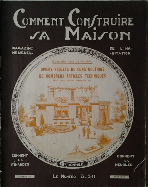 COMMENT CONSTRUIRE SA MAISON. MAGAZINE MENSUEL DE L'HABITATION. AOUT 1930 …