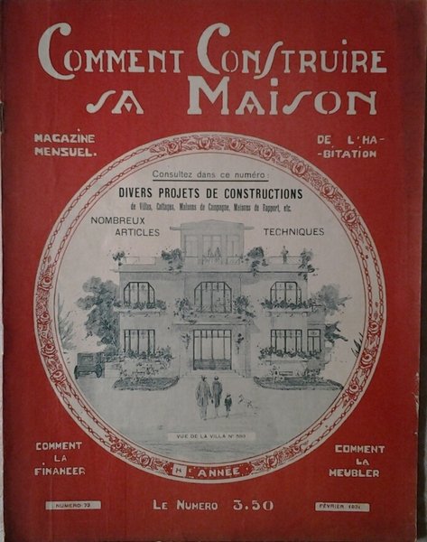 COMMENT CONSTRUIRE SA MAISON. MAGAZINE MENSUEL DE L'HABITATION. FEVRIER 1931 …
