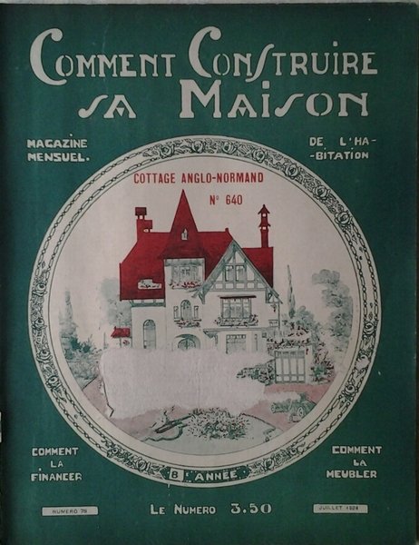 COMMENT CONSTRUIRE SA MAISON. MAGAZINE MENSUEL DE L'HABITATION. JUILLET 1931 …