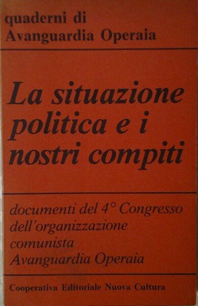 LA SITUAZIONE POLITICA E I NOSTRI COMPITI. QUADERNI DI AVANGUARDIA …