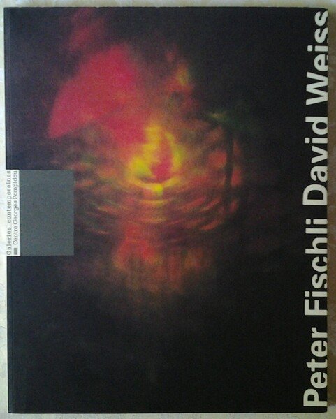 PETER FISCHLI DAVID WEISS.