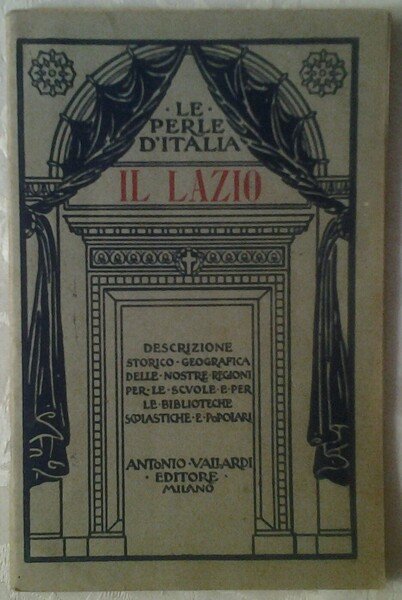 IL LAZIO. DESCRIZIONE STORICO-GEOGRAFICA DELLE NOSTRE REGIONI.