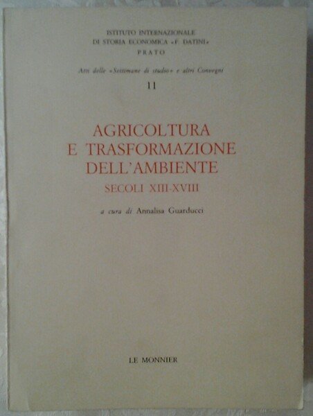 AGRICOLTURA E TRASFORMAZIONE DELL'AMBIENTE, SECOLI XIII - XVIII. ATTI DELLA …