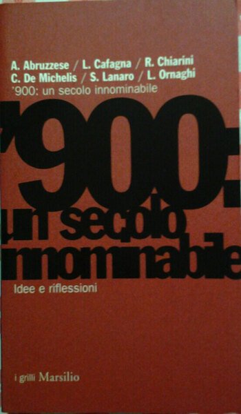 900 UN SECOLO INNOMINABILE. Idee e riflessioni.